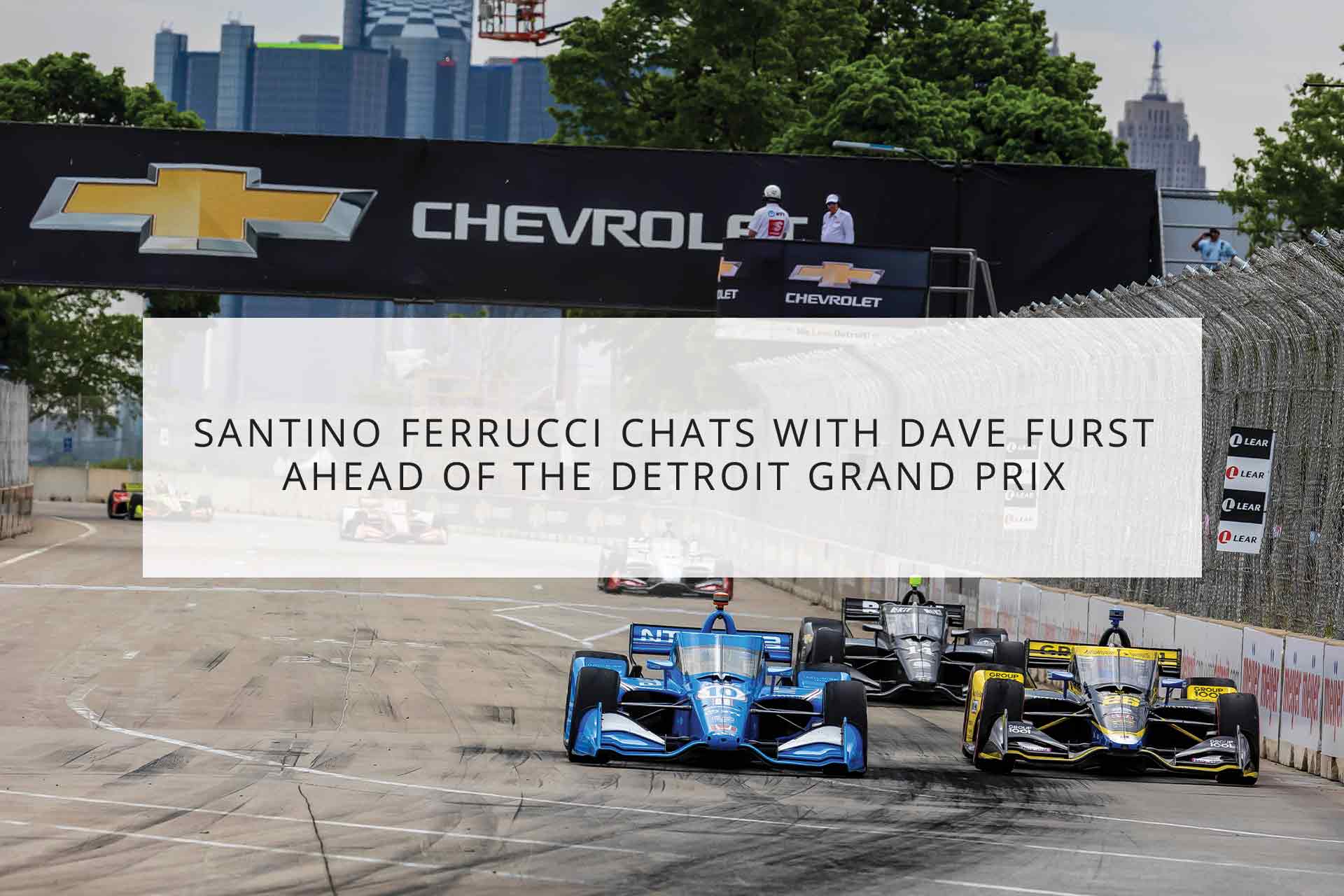 Santino Ferrucci chats with Dave Furst ahead of the Detroit Grand Prix.